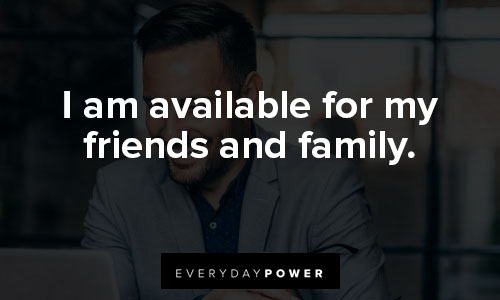 daily affirmations on i am available for my friends and family