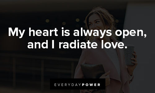 daily affirmations on my heart is always open, and I radiate love