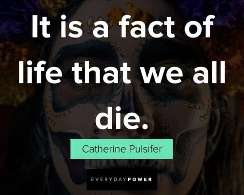 More Dia de Los Muertos quotes