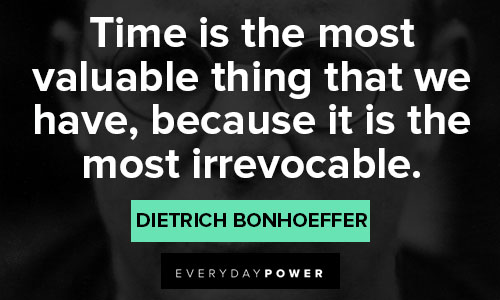 Dietrich Bonhoeffer quotes that time is the most valuable thing