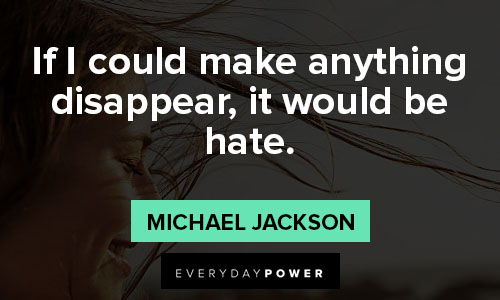 disappear quotes on If I could make anything disappear, it would be hate