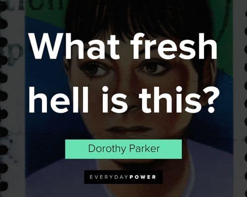 Dorothy Parker quotes about what fresh hell is this