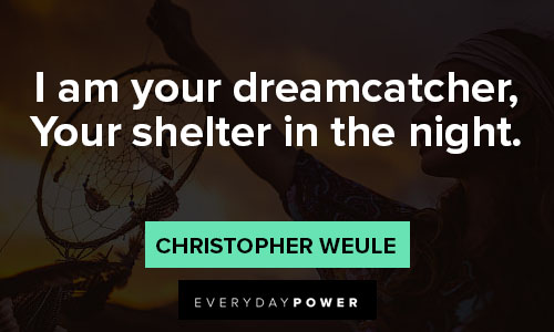 dream catcher quotes about i am your dreamcatcher, Your shelter in the night