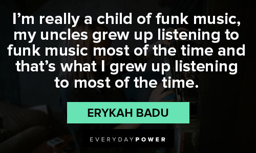 Erykah Badu quotes about music
