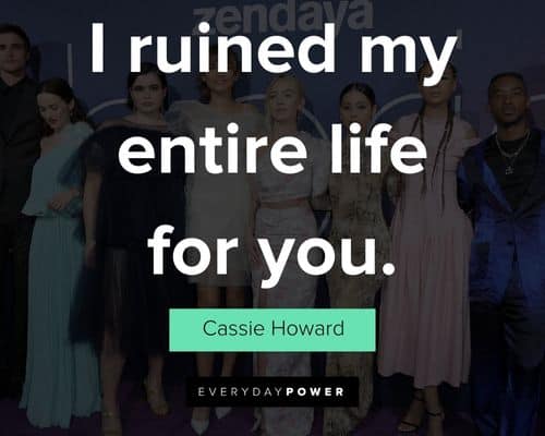 Euphoria quotes about I ruined my entire life for you