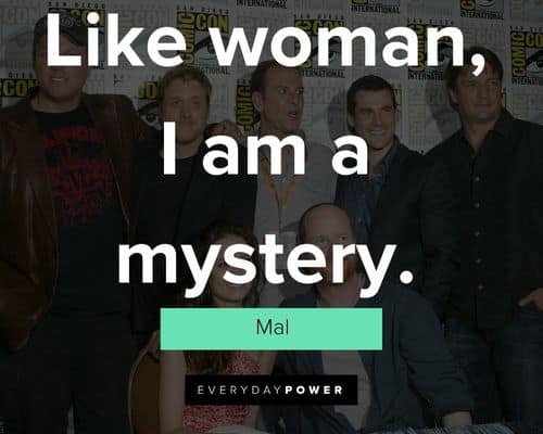 Firefly quotes about like woman, I am a mystery