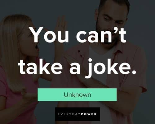 gaslighting quotes about you can’t take a joke