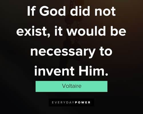 God quotes about if God did not exist, it would be necessary to invent Him