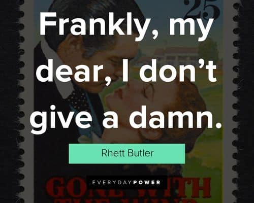 Gone With The Wind quotes about frankly, my dear, I don't give a damn