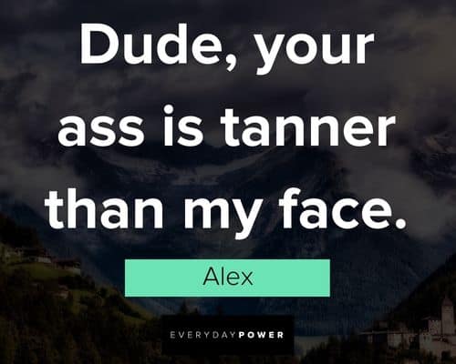 Grandma’s Boy quotes about dude, your ass is tanner than my face