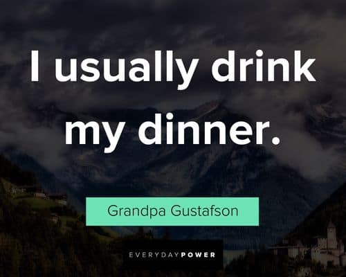 Grumpier Old Men quotes about I usually drink my dinner