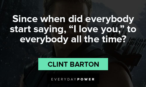 Hawkeye quotes about since when did everybody start saying, “I love you,” to everybody all the time