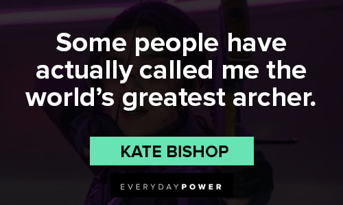 Hawkeye quotes that some people have actually called me the world’s greatest archer