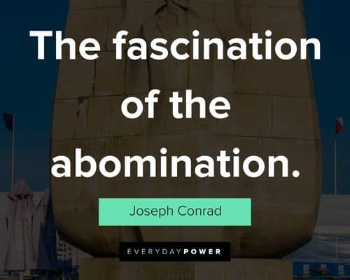 Heart of Darkness Quotes about the fascination of the abomination