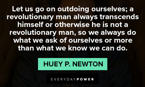 Huey P. Newton quotes To motivate you