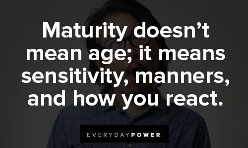 immature quotes about maturity