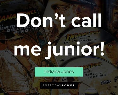 Indiana Jones quotes about don't call me junior