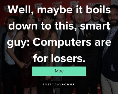 It’s Always Sunny in Philadelphia quotes from Mac