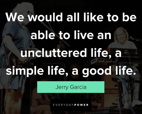 Jerry Garcia quotes about life