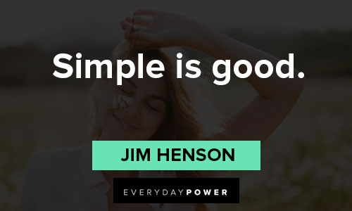 Jim Henson quotes about simple is good