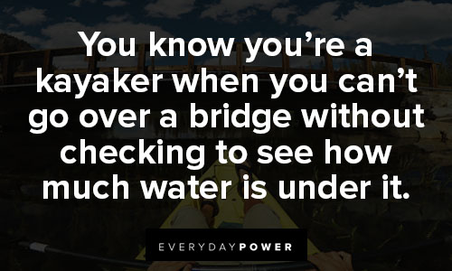 kayaking quotes on bridge