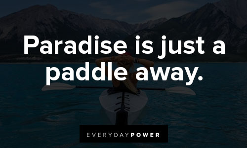kayaking quotes on paradise is just a paddle away
