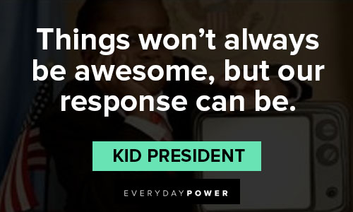 Inspirational kid president quotes