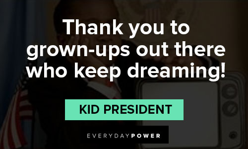 kid president quotes about keep dreaming