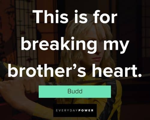Kill Bill quotes about this is for breaking my brother's heart