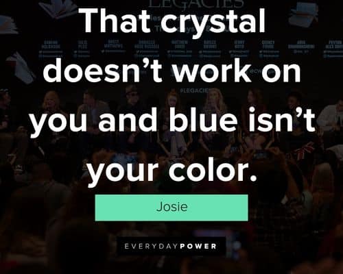 Legacies quotes on that crystal doesn't work on you and blue isn't your color