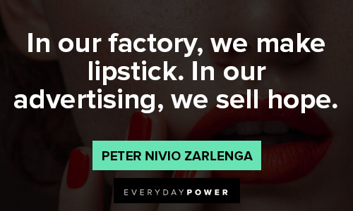 lipstick quotes on in our factory, we make lipstick. In our advertising, we sell hope