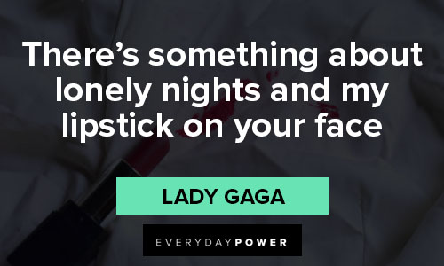 lipstick quotes on there's something about lonely nights and my lipstick on your face