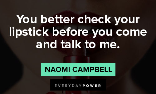 lipstick quotes on you better check your lipstick before you come and talk to me