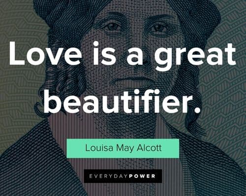 Louisa May Alcott quotes about love is a great beautifier