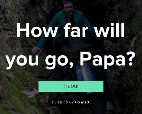 Lupin quotes about how far will you go, Papa