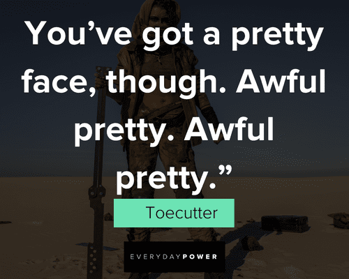 Awful pretty Mad Max quotes