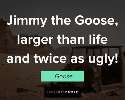 Mad Max quotes about Jimmy the Goose