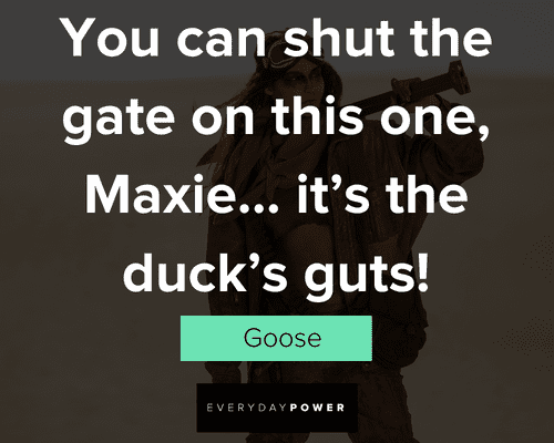 Mad Max quotes about you can shut the gate on this one