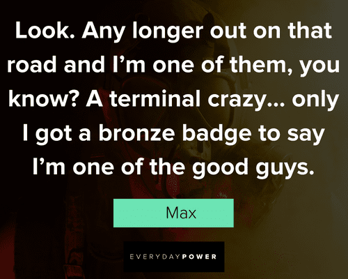 more Mad Max quotes