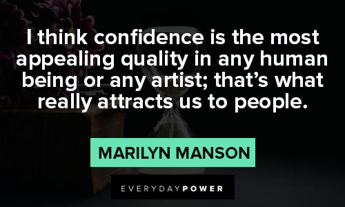 marilyn manson quotes on i think confidence is the most appealing quality in any human being or any artist