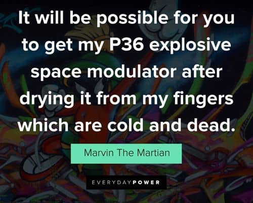 Favorite Marvin The Martian quotes