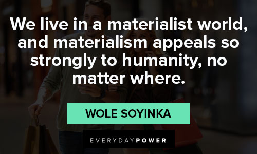 Materialistic quotes about the world