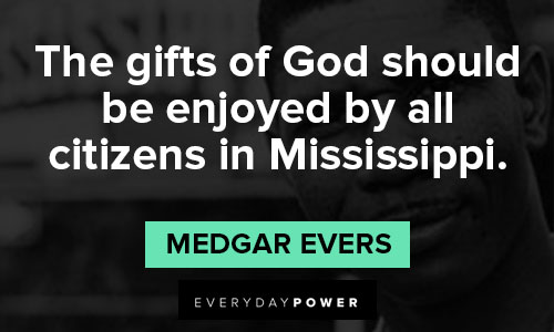 Medgar Evers quotes about the gifts of God should be enjoyed by all citizens in Mississippi