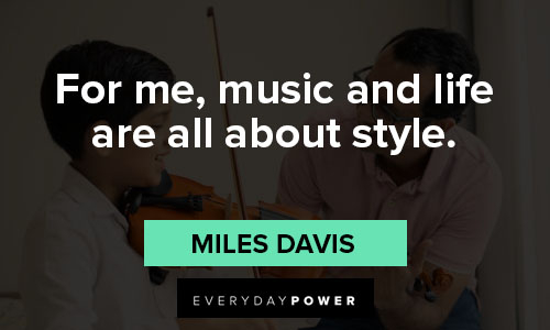 Miles Davis quotes about music and life