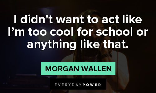morgan wallen quotes about school