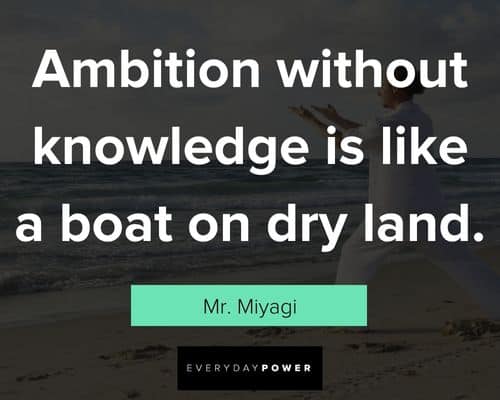 Mr. Miyagi quotes on ambition