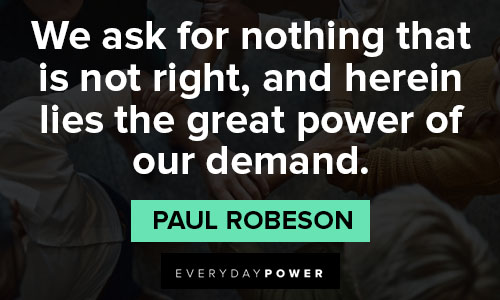 Paul Robeson quotes to inspire courage and dignity