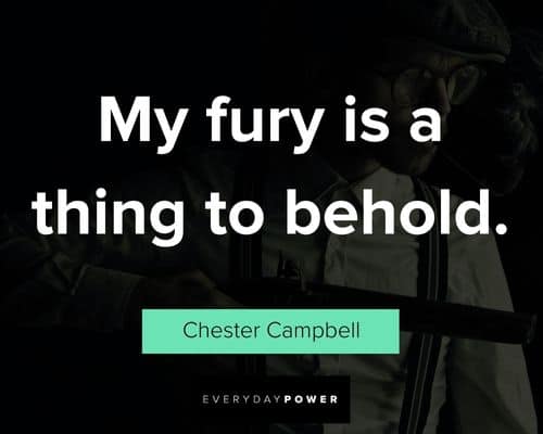 Peaky Blinders quotes about my fury is a thing to behold