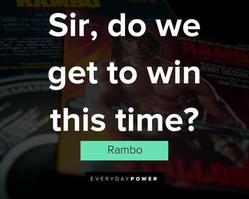 rambo quotes about sir, do we get to win this time