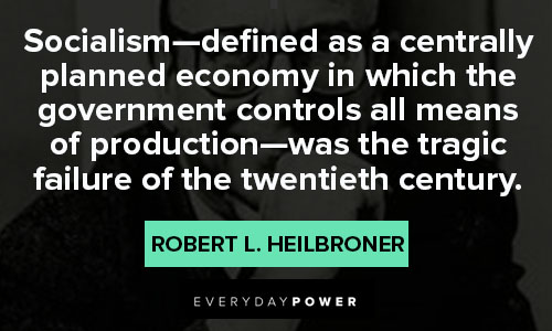 Robert Heilbroner quotes that economy